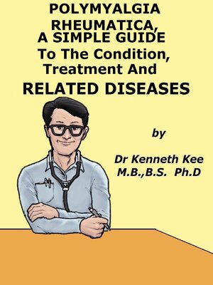 cover image of Polymyalgia Rheumatica, a Simple Guide to the Condition, Treatment and Related Diseases